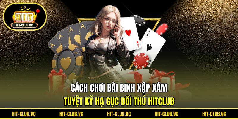 Cách chơi bài binh xập xám