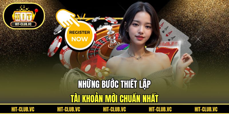 Những bước thiết lập tài khoản mới chuẩn nhất