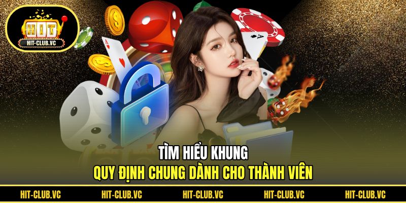 Tìm hiểu khung quy định chung dành cho thành viên